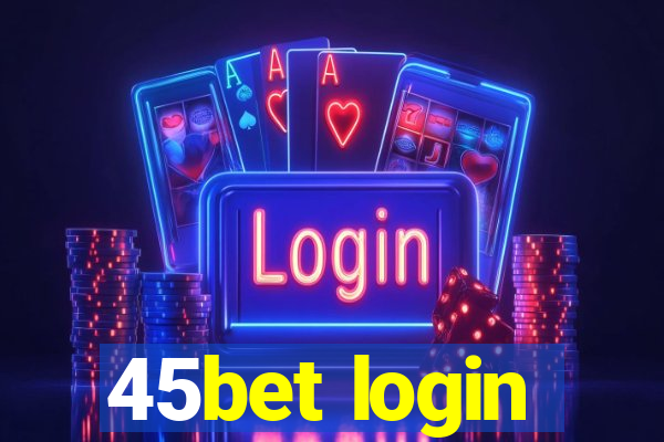 45bet login